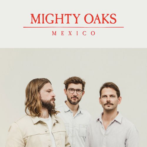 Mighty Oaks “Mexico” (Howl Records, 2021)