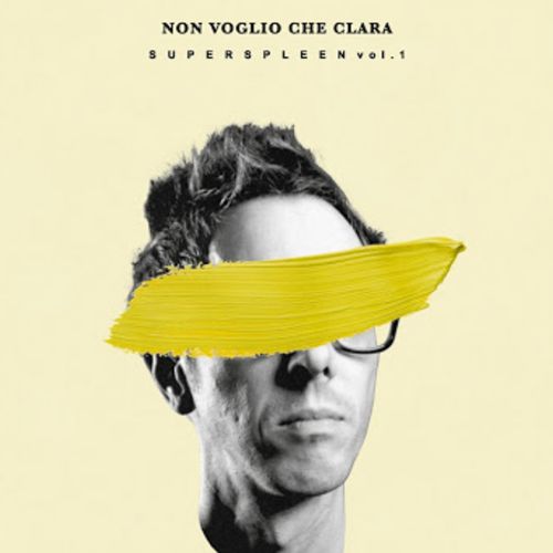 Non Voglio Che Clara “Superspleen Vol. 1” (Dischi Sotterranei, 2020)