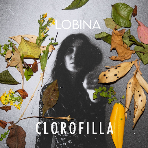 LOBINA: ESCE OGGI IL NUOVO EP “CLOROFILLA”