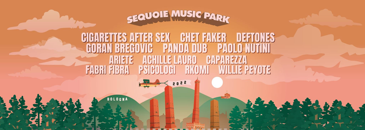 SEQUOIE MUSIC PARK BOLOGNA  ANNUNCIATI TUTTI GLI HEADLINER