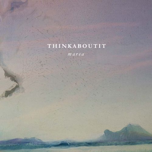 THINKABOUTIT “Marea” (Totally Imported, 2020)
