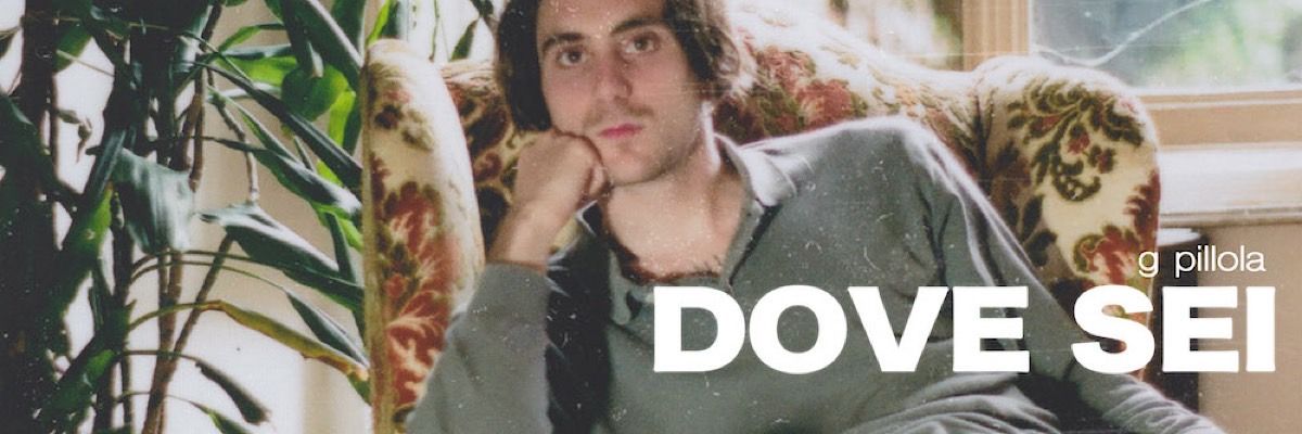 G PILLOLA: Esce oggi DOVE SEI, il nuovo singolo segna il ritorno dell’artista per 2MuchRecords