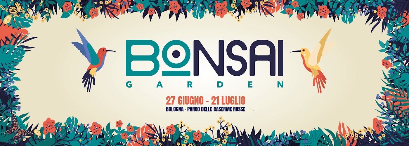 BOnsai Garden da 27 giugno al 21 luglio Ketama126 – Rancore – Fulminacci – Guè  Fast Animals and Slow Kids VillaBanks – Pop X – Giovanni Truppi – Alfa