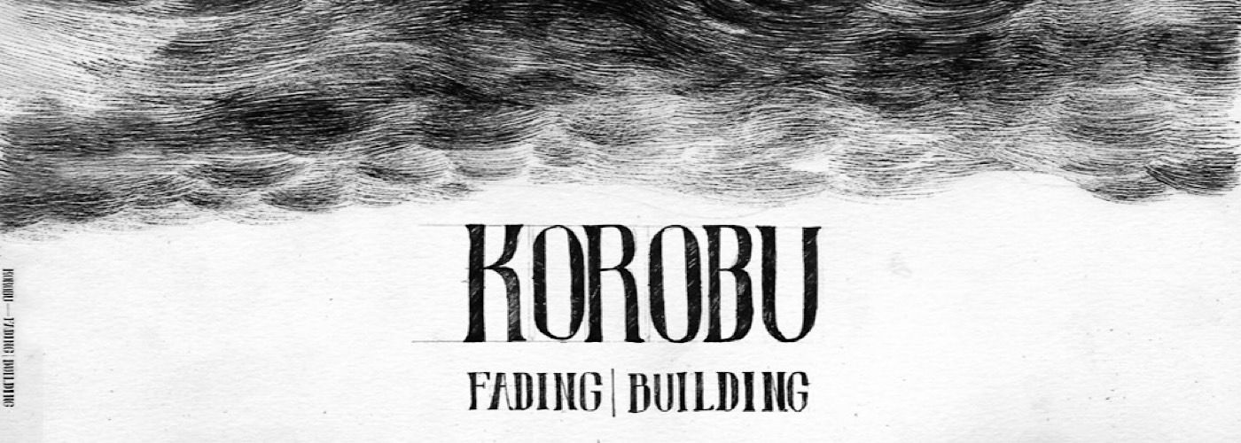 KOROBU • FADING | BUILDING  è il folgorante e vertiginoso album d’esordio.  Fuori l’8 aprile per Locomotiv,  la neonata label dello storico club bolognese.